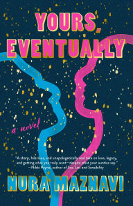 Title: Yours, Eventually: A Novel, Author: Nura Maznavi