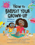 Alternative view 1 of How to Babysit Your Grown-Up: Activities to Do Together