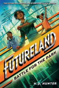 Title: Futureland: Battle for the Park, Author: H.D. Hunter