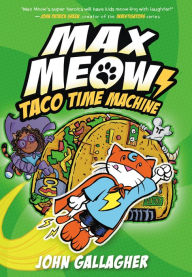Free audio books uk download Max Meow Book 4: Taco Time Machine 9780593479667 by John Gallagher, John Gallagher