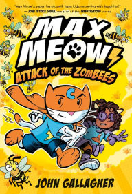 Title: Max Meow 5: Attack of the ZomBEES: (A Graphic Novel), Author: John Gallagher