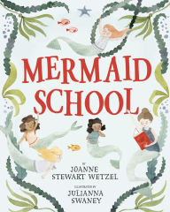 Download free ebook for mp3 Mermaid School (English literature) 9780593480090 by Joanne Stewart Wetzel, Julianna Swaney