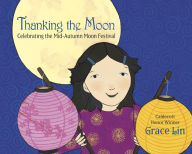 Title: Thanking the Moon: Celebrating the Mid-Autumn Moon Festival, Author: Grace Lin
