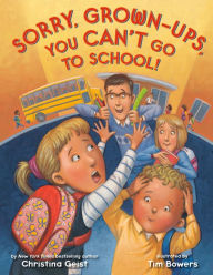 Title: Sorry, Grown-Ups, You Can't Go to School!, Author: Christina Geist