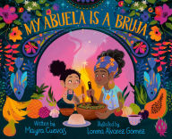 Search books download free My Abuela Is a Bruja DJVU (English literature) 9780593480649 by Mayra Cuevas, Lorena Alvarez Gómez