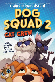 Free books online download audio Dog Squad 2: Cat Crew 9780593480878 by Chris Grabenstein, Chris Grabenstein PDF DJVU English version