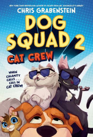 Title: Dog Squad 2: Cat Crew, Author: Chris Grabenstein