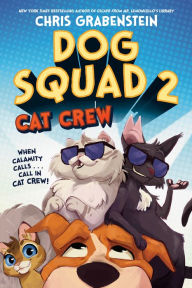 Title: Dog Squad 2: Cat Crew, Author: Chris Grabenstein