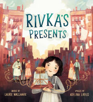 Title: Rivka's Presents, Author: Laurie Wallmark