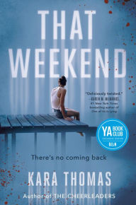 Title: That Weekend (Barnes & Noble YA Book Club Edition), Author: Kara Thomas