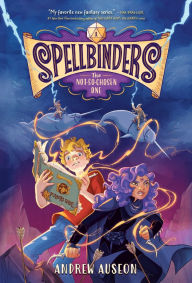 Title: Spellbinders: The Not-So-Chosen One, Author: Andrew Auseon
