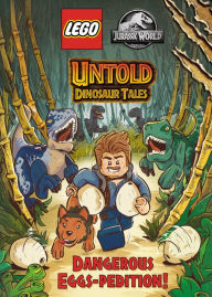 Title: Untold Dinosaur Tales #1: Dangerous Eggs-pedition! (LEGO Jurassic World), Author: Random House