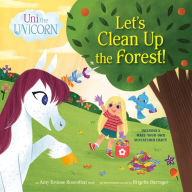Title: Uni the Unicorn: Let's Clean Up the Forest!, Author: Amy Krouse Rosenthal
