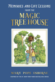 Title: Memories and Life Lessons from the Magic Tree House, Author: Mary Pope Osborne