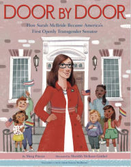 Title: Door by Door: How Sarah McBride Became America's First Openly Transgender Senator, Author: Meeg Pincus