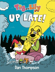 Free ebooks to download onto iphone Tig and Lily: Up Late!: (A Graphic Novel) by Dan Thompson (English literature) PDF RTF