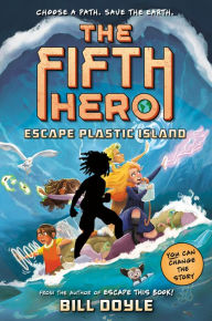 Title: The Fifth Hero #2: Escape Plastic Island, Author: Bill Doyle