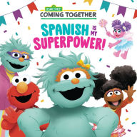 Title: Spanish Is My Superpower! (Sesame Street), Author: Maria Correa
