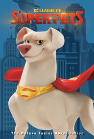 Title: DC League of Super-Pets: The Deluxe Junior Novelization (DC League of Super-Pets Movie): Includes 8-page full-color insert and poster!, Author: Random House