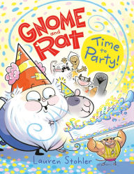 Title: Gnome and Rat: Time to Party!: (A Graphic Novel), Author: Lauren Stohler
