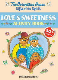 Download books from google books to kindle Berenstain Bears Gifts of the Spirit Love & Sweetness Activity Book (Berenstain Bears) RTF 9780593487983