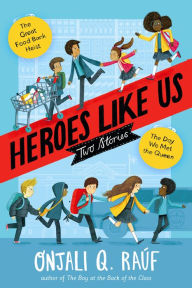 Title: Heroes Like Us: Two Stories: The Day We Met the Queen; The Great Food Bank Heist, Author: Onjali Q. Raúf