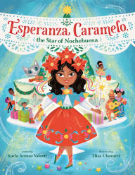 Title: Esperanza Caramelo, the Star of Nochebuena, Author: Karla Arenas Valenti