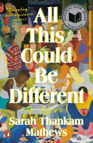 Title: All This Could Be Different, Author: Sarah Thankam Mathews