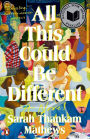 All This Could Be Different: A Novel