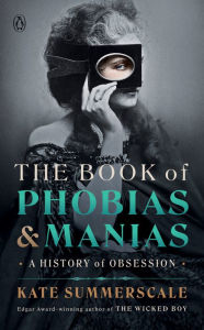 Kindle e-Books free download The Book of Phobias and Manias: A History of Obsession PDB PDF RTF 9780593489758 by Kate Summerscale, Kate Summerscale (English Edition)