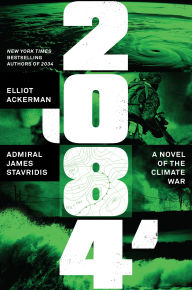Title: 2084: A Novel of the Climate War, Author: Elliot Ackerman