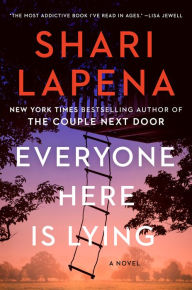 Title: Everyone Here Is Lying: A Novel, Author: Shari Lapena