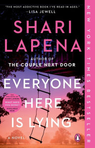 Title: Everyone Here Is Lying: A Novel, Author: Shari Lapena