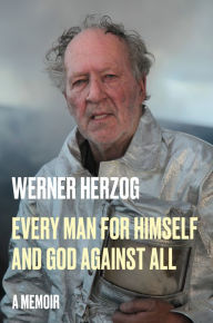 Free spanish audiobook downloads Every Man for Himself and God Against All: A Memoir by Werner Herzog, Michael Hofmann 9780593490310