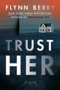 French ebooks download free Trust Her: A Novel  9780593490327 (English Edition) by Flynn Berry