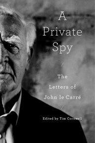 Free ebook downloads mobile phone A Private Spy: The Letters of John le Carré 9780593632741 by John le Carré, Tim Cornwell, John le Carré, Tim Cornwell