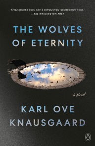 Title: The Wolves of Eternity: A Novel, Author: Karl Ove Knausgaard