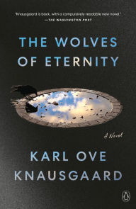 Books to download on ipod touch The Wolves of Eternity: A Novel FB2 PDF by Karl Ove Knausgaard, Martin Aitken