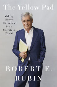Download book in pdf free The Yellow Pad: Making Better Decisions in an Uncertain World PDF MOBI by Robert E. Rubin 9780593491393