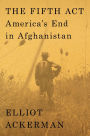 The Fifth Act: America's End in Afghanistan