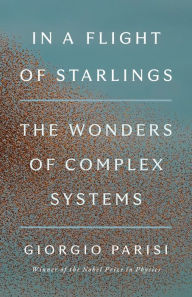 Title: In a Flight of Starlings: The Wonders of Complex Systems, Author: Giorgio Parisi