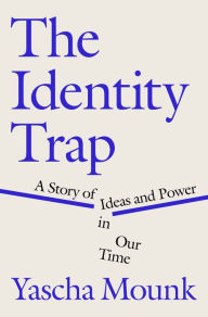 Free e book download The Identity Trap: A Story of Ideas and Power in Our Time 9780593493182 PDB CHM