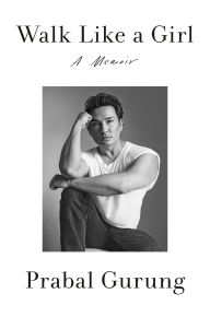 Title: Walk Like a Girl: A Memoir, Author: Prabal Gurung