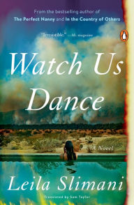 Free book on cd downloads Watch Us Dance: A Novel ePub in English 9780593493328 by Leila Slimani, Sam Taylor