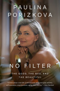 Kindle book free downloads No Filter: The Good, the Bad, and the Beautiful by Paulina Porizkova, Paulina Porizkova CHM DJVU RTF