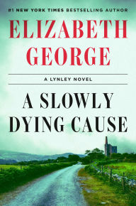 Title: A Slowly Dying Cause: A Lynley Novel, Author: Elizabeth George