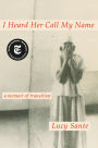 I Heard Her Call My Name: A Memoir of Transition