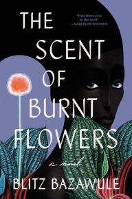 The Scent of Burnt Flowers: A Novel