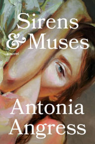 Download textbooks online free pdf Sirens & Muses: A Novel English version by Antonia Angress