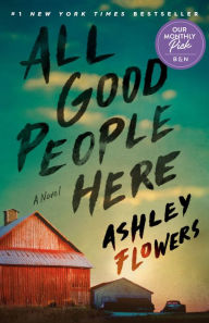 Title: All Good People Here: A Novel, Author: Ashley Flowers